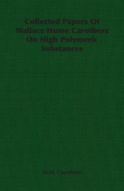 Collected Papers of Wallace Hume Carothers on High Polymeric Substances - Carothers, W. H.