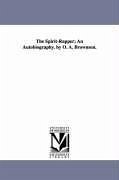 The Spirit-Rapper An Autobiography. by O. A. Brownson. - Brownson, Orestes Augustus
