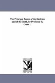 The Principal Forms of the Skeleton and of the Teeth. by Professor R. Owen ...