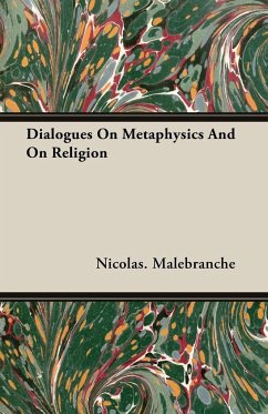 Dialogues On Metaphysics And On Religion - Malebranche, Nicolas.