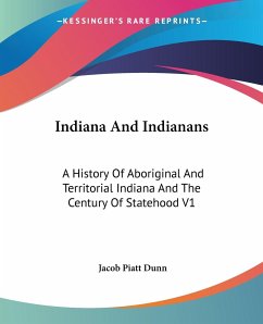 Indiana And Indianans - Dunn, Jacob Piatt