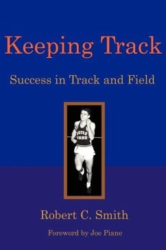 Keeping Track: Success in Track and Field - Smith, Robert C.