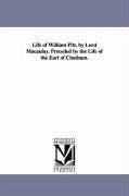 Life of William Pitt. by Lord Macaulay. Preceded by the Life of the Earl of Chatham. - Macaulay, Thomas Babington Macaulay Bar