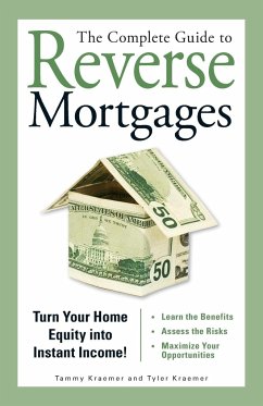 The Complete Guide to Reverse Mortgages - Kraemer, Tammy; Kraemer, Tyler