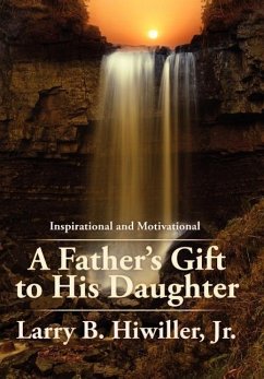 A Father's Gift to His Daughter - Hiwiller Jr., Larry B.