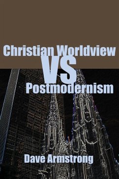 Christian Worldview vs. Postmodernism - Armstrong, Dave