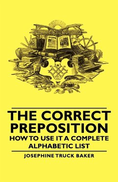 The Correct Preposition - How to Use It a Complete Alphabetic List - Baker, Josephine Truck