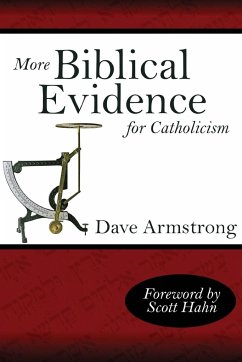 More Biblical Evidence For Catholicism - Armstrong, Dave