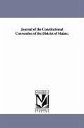 Journal of the Constitutional Convention of the District of Maine; - Maine (District) Constitutional Conventi; Maine Constitutional Convention