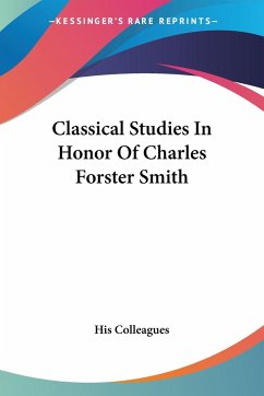 Classical Studies In Honor Of Charles Forster Smith - His Colleagues
