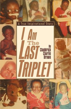 I Am The Last Triplet - Brown, Chaddrick Charlie