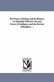 The Prayer-Meeting, and Its History, As Identified With the Life and Power of Godliness, and the Revival of Religion. ...