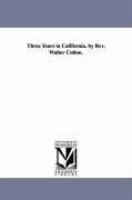 Three Years in California. by Rev. Walter Colton. - Colton, Walter