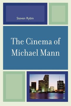 The Cinema of Michael Mann - Rybin, Steven