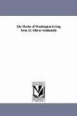 The Works of Washington Irving Avol. 11: Oliver Goldsmith
