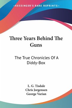 Three Years Behind The Guns - Tisdale, L. G.