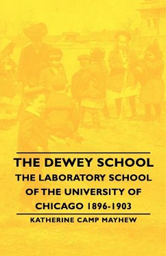 The Dewey School - The Laboratory School of the University of Chicago 1896-1903 - Mayhew, Katherine Camp