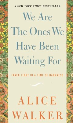 We Are the Ones We Have Been Waiting for: Inner Light in a Time of Darkness - Walker, Alice