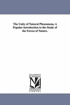 The Unity of Natural Phenomena. a Popular Introduction to the Study of the Forces of Nature. - Saigey, Mile; Saigey, Emile