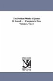 The Poetical Works of James R. Lowell ...: Complete in Two Volumes. Vol. 2