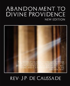 Abandonment to Divine Providence (New Edition) - Rev J. P. De Caussade, J. P. De Caussade; Rev J. P. De Caussade