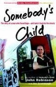 Somebody's Child: The Story of a Man Who Found Hope--And Took It Back to the Streets - Robinson, John