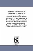 The Seat of Government of the United States: A Review of the Discussion in Congress and Elsewhere On the Site and Plans of the Federal City, With A Sk