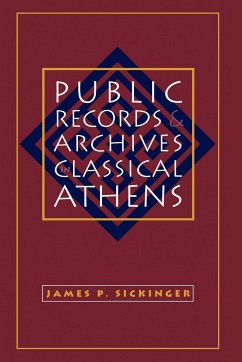 Public Records and Archives in Classical Athens - Sickinger, James P.