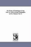 The Works of Washington Irving Avol. 21: Life of George Washington in Five Volumes (Vol. 5)