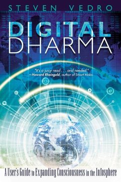 Digital Dharma: A User's Guide to Expanding Consciousness in the Infosphere - Vedro, Steven