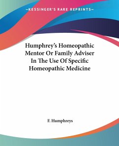 Humphrey's Homeopathic Mentor Or Family Adviser In The Use Of Specific Homeopathic Medicine - Humphreys, F.