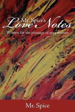 Mr. Spice's Love Notes: Written for the Pleasure of Sexy Women