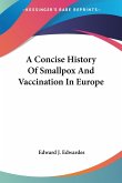 A Concise History Of Smallpox And Vaccination In Europe A Concise History Of Smallpox And Vaccination In Europe
