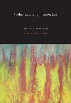 Footdreams and Treetales: 92 Poems - Wolfson, Elliot R.