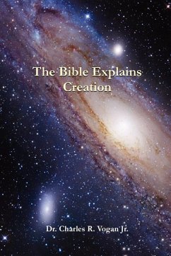 The Bible Explains Creation - Vogan, Charles