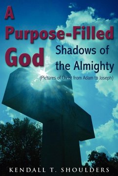 A Purpose-Filled God - Shoulders, Kendall T.