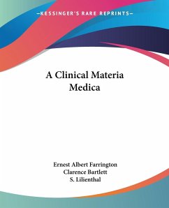 A Clinical Materia Medica - Farrington, Ernest Albert; Bartlett, Clarence