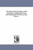 The Psalms of David in Metre; With Annotations, Explaining the Sense, and Animating the Devotion, by John Brown ...