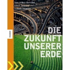 Die Zukunft unserer Erde - Arthus-Bertrand, Yann; Jacquard, Albert; Delannoy, Isabelle