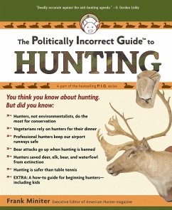 The Politically Incorrect Guide to Hunting - Miniter, Frank