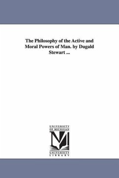 The Philosophy of the Active and Moral Powers of Man. by Dugald Stewart ... - Stewart, Dugald
