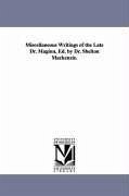 Miscellaneous Writings of the Late Dr. Maginn, Ed. by Dr. Shelton Mackenzie. - Maginn, William