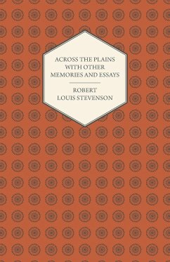 Across the Plains with Other Memories and Essays - Stevenson, Robert Louis