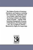 The Modern Practice of American Machinists and Engineers, including the Construction, Application, and Use of Drills, Lathe tools, Cutters For Boring