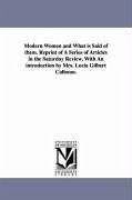 Modern Women and What Is Said of Them. Reprint of a Series of Articles in the Saturday Review, with an Introduction by Mrs. Lucia Gilbert Calhoun. - Linton, Elizabeth Lynn; Linton, E Lynn (Elizabeth Lynn)