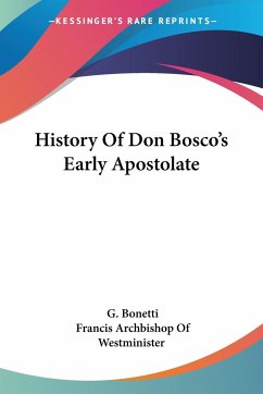 History Of Don Bosco's Early Apostolate - Bonetti, G.