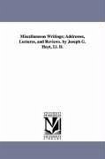 Miscellaneous Writings; Addresses, Lectures, and Reviews. by Joseph G. Hoyt, Ll. D. - Hoyt, Joseph Gibson