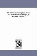 The Saints' Everlasting Rest. by the Rev. Richard Baxter. Abridged by Benjamin Fawcett ... - Baxter, Richard