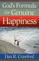 God's Formula for Genuine Happiness - Crawford, Dan R.