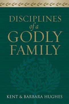 Disciplines of a Godly Family - Hughes, R Kent; Hughes, Barbara